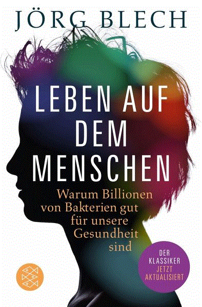 Jörg Blech - Leben auf dem Menschen
